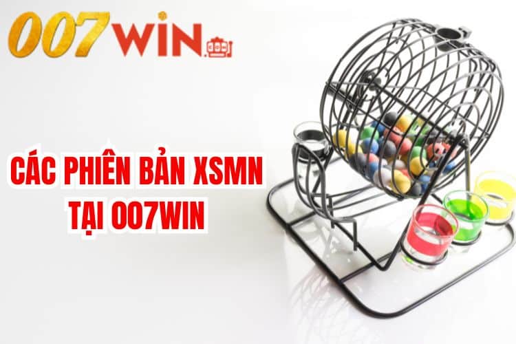 Các phiên bản XSMN tại 007Win